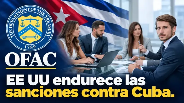 Imagen de Nuevas restricciones de OFAC a Cuba: qué cambia desde el 30 de septiembre y a quién afecta