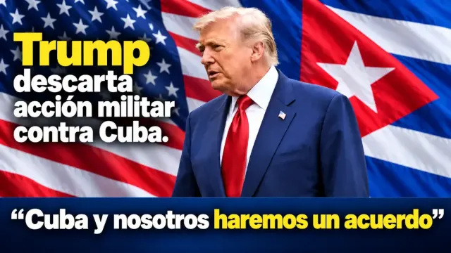 Imagen de Trump descarta la vía militar: "Cuba y nosotros haremos un acuerdo"